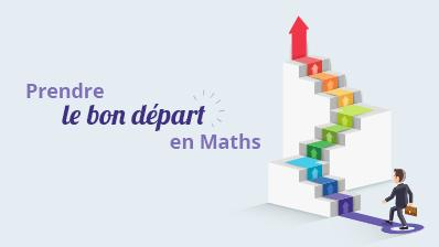 Mathématiques - Prendre le bon départ